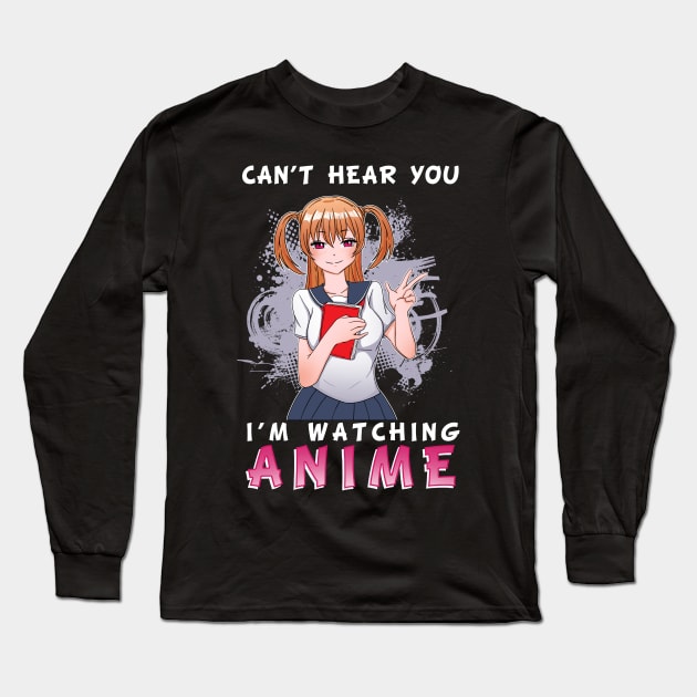 Cant hear you Anime Long Sleeve T-Shirt by biNutz